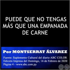 PUEDE QUE NO TENGAS MÁS QUE UNA EMPANADA DE CARNE -   Por MONTSERRAT ÁLVAREZ - Domingo, 16 de Febrero de 2020